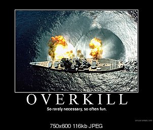 Click image for larger version

Name:	Overkill.jpg
Views:	56
Size:	115.9 KB
ID:	4046